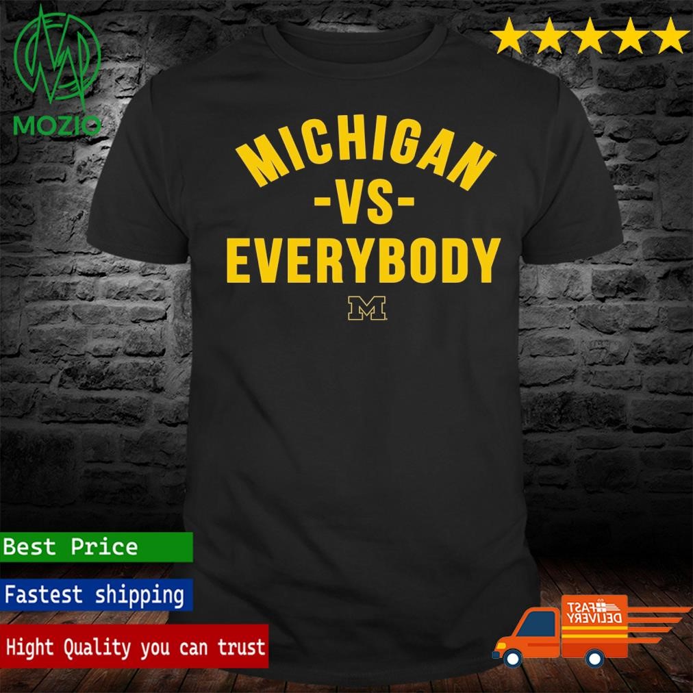 Michigan Wolverines Vs Everybody Football Logo Text Shirt