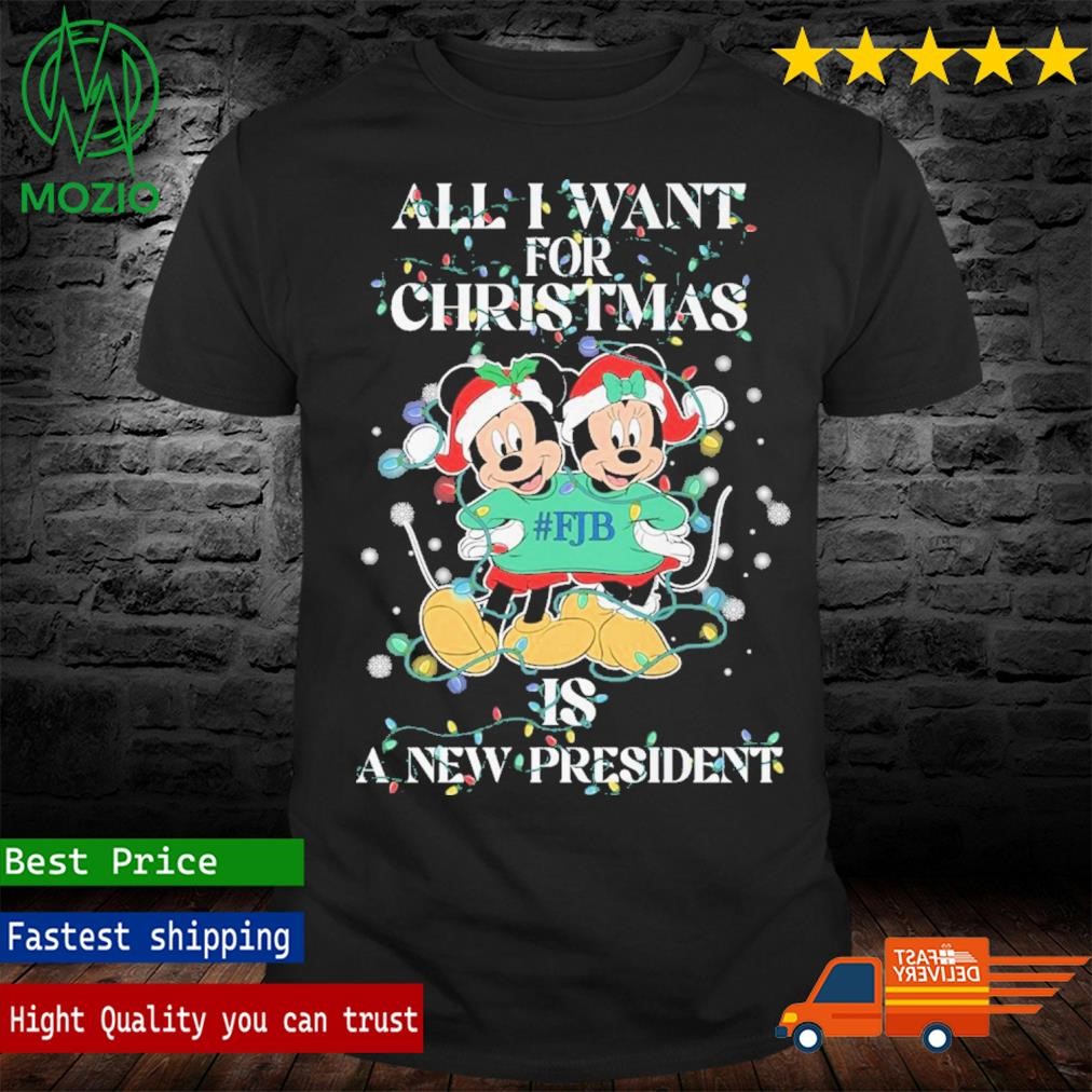 Mickey Mouse All I Want For Christmas FJB A New President Shirt