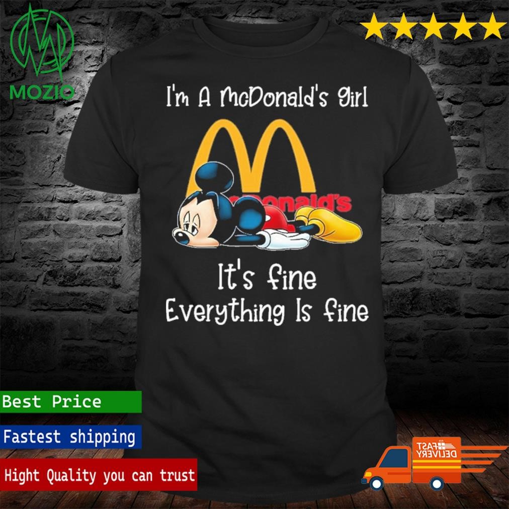 Mickey Mouse I'm A Mcdonald's Girl It's Fine Everything Is Fine Christmas Shirt
