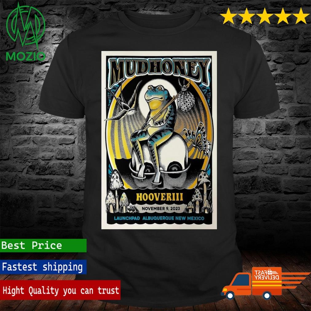 Mudhoney and Hooveriii Launchpad Albuquerque New Mexico November 9, 2023 Poster Shirt