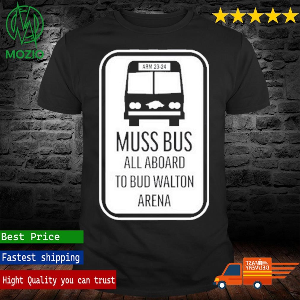 Muss Bus All Aboard To Bud Walton Arena Shirt