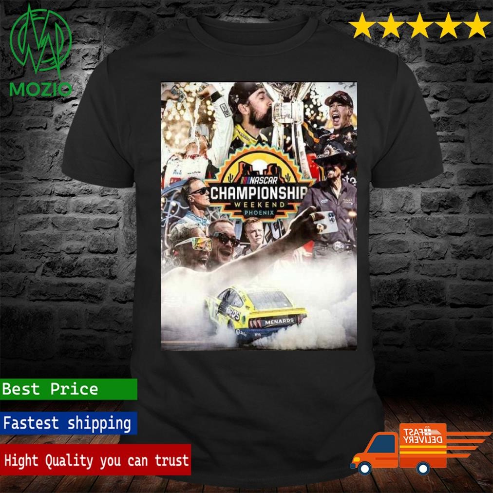 NASCAR Championship Weekend Phoenix A Weekend Fit For Champions Stars And Legends Poster Shirt