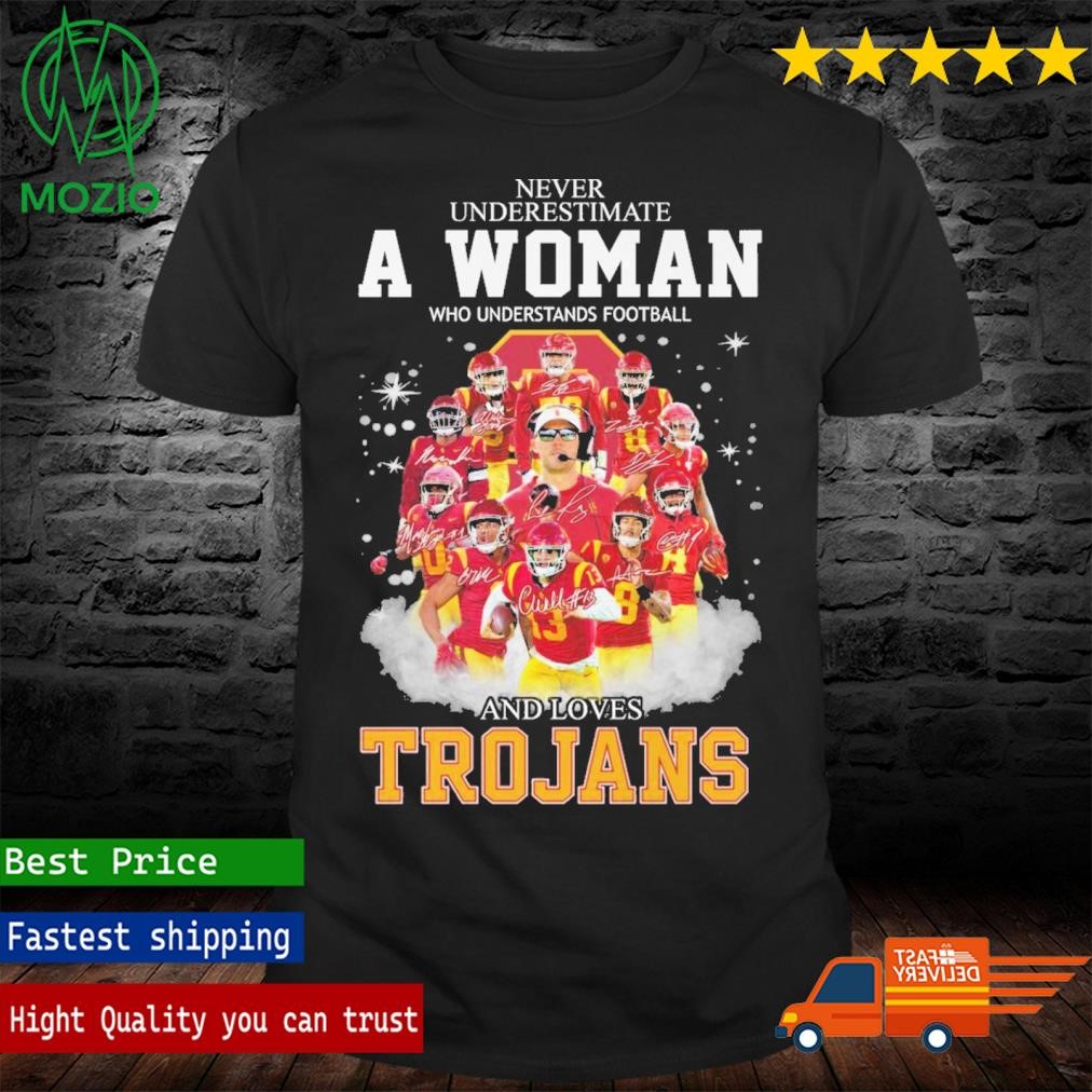 Never Underestimate A Woman Who Understands Football And Loves Trojans Signature Shirt