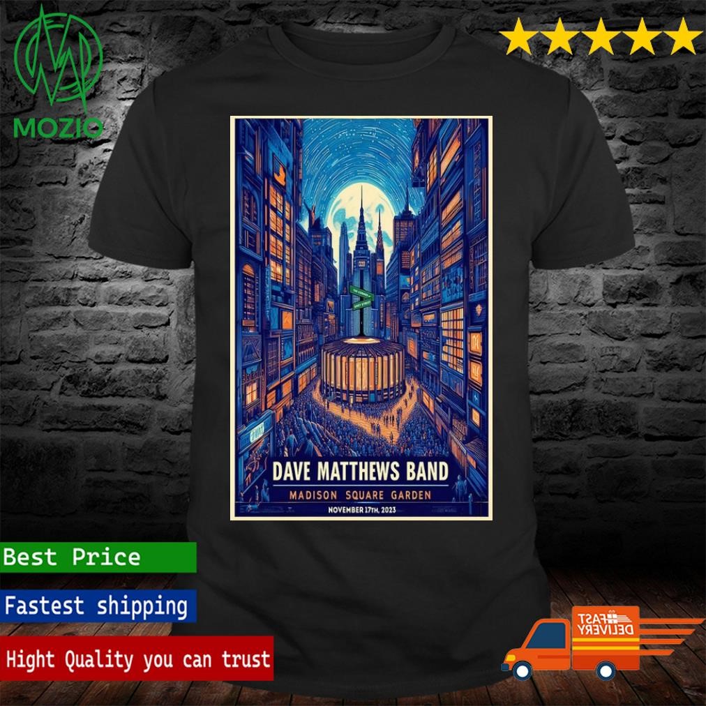 New York, NY Dave Matthews Band Nov 17, 2023 Show at Madison Square Garden Poster Shirt