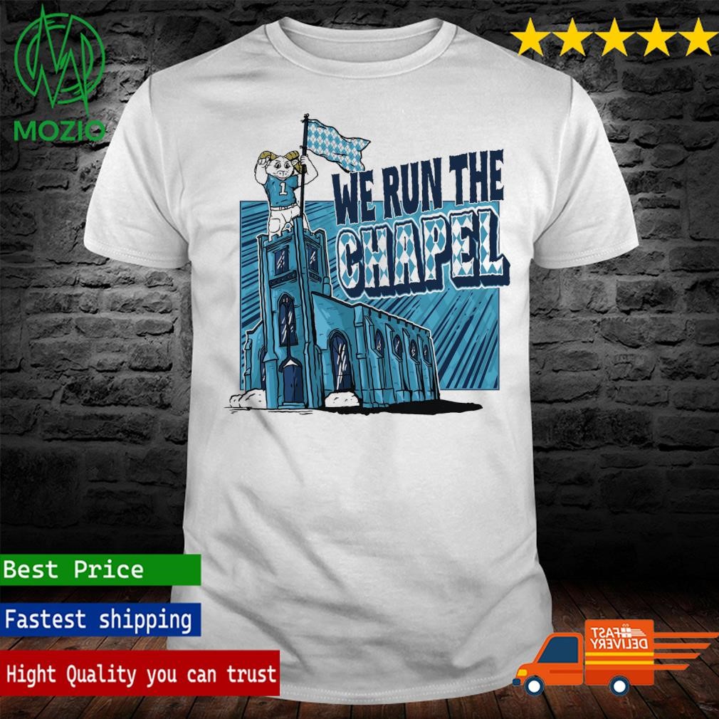 North Carolina Tar Heels We Run The Chapel Shirt