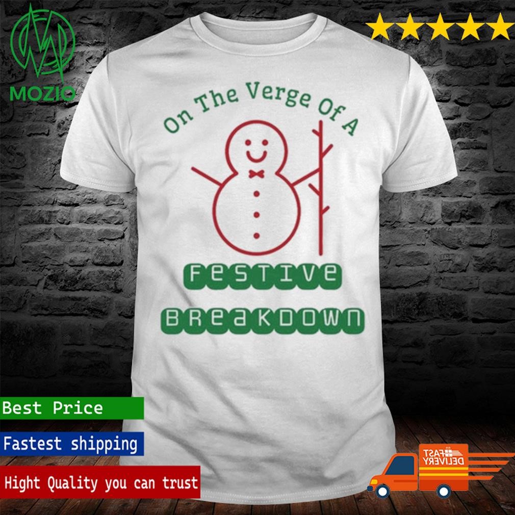 On The Verge Of A Festive Breakdown T-Shirt