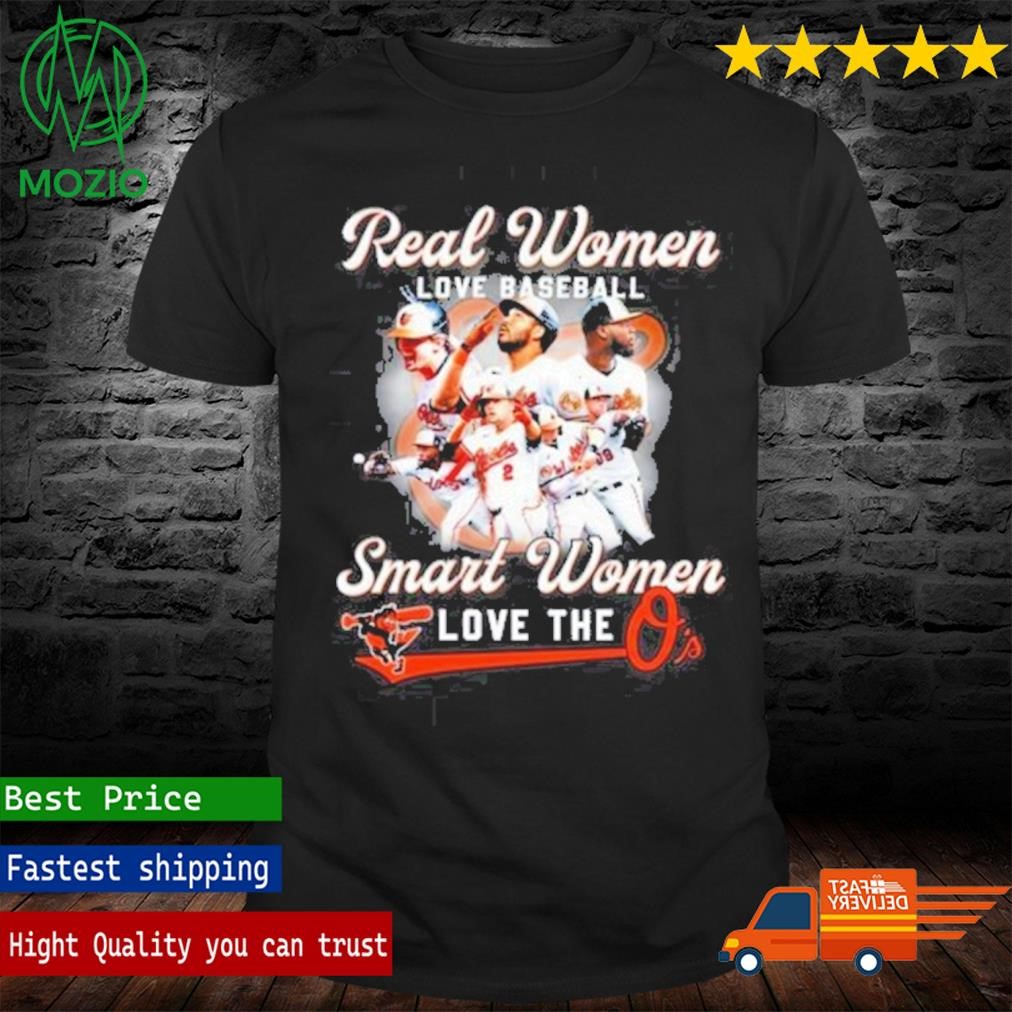 Real Women Love BaseBall Smart Women Love The O’s T-Shirt