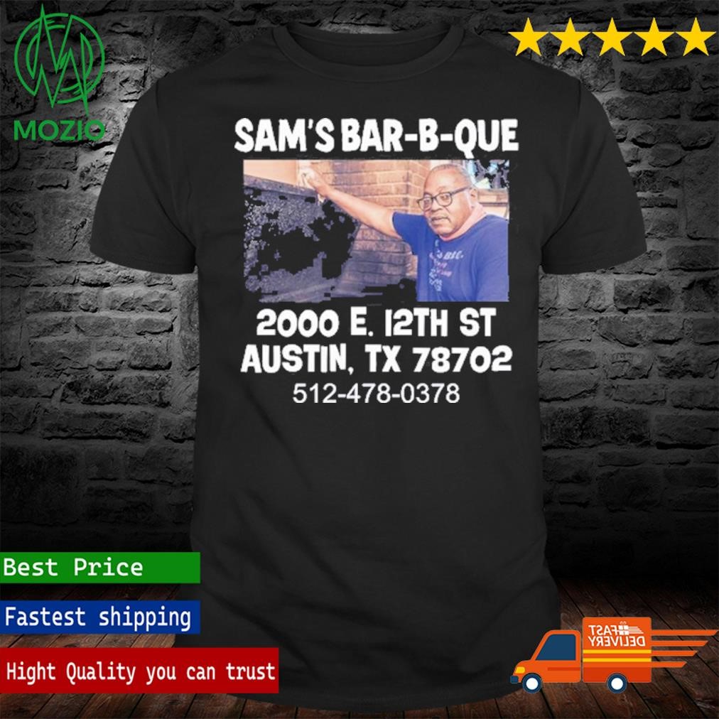 Sam's Bar-B-Que 2000 E 12Th St Austin Tx 78702 T Shirt