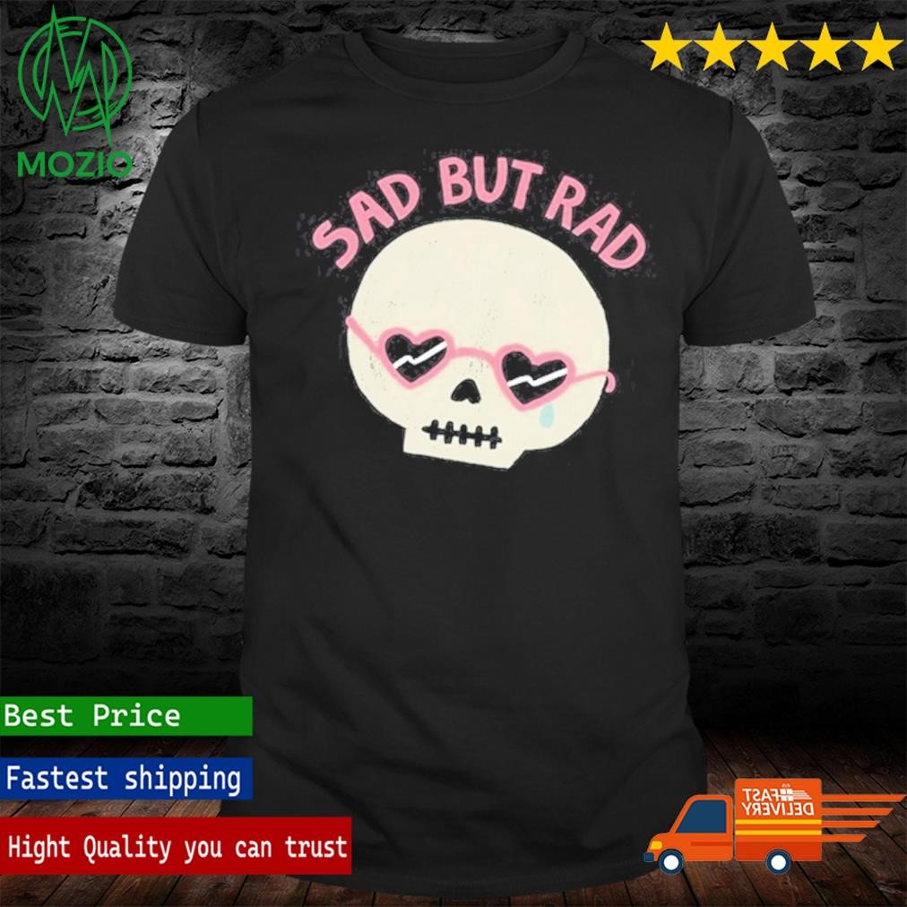 Skull Sad But Rad T Shirt