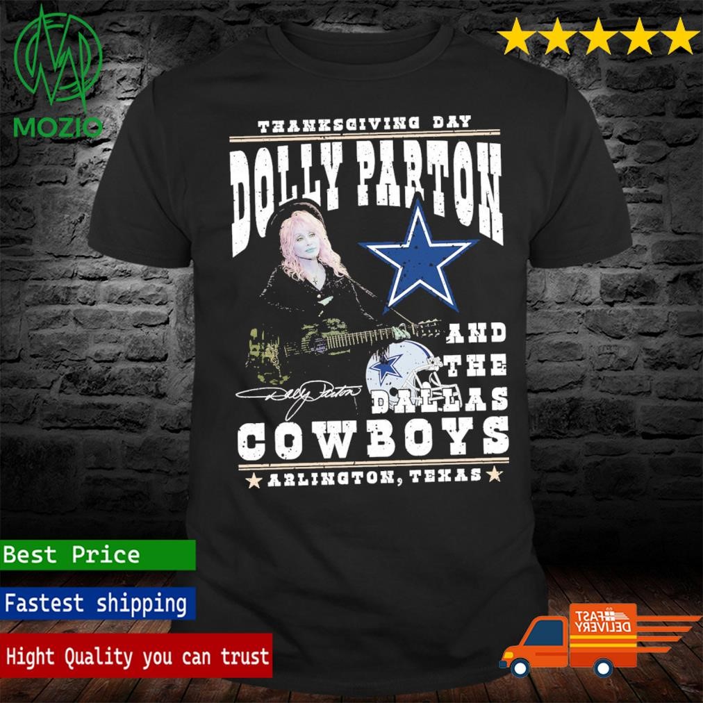 Thanksgiving Day Dolly Parton And The Dallas Cowboys Signature Shirt