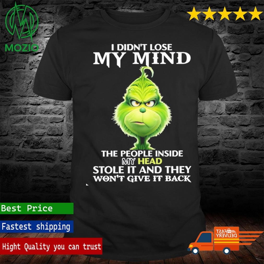 The Christmas Thief I Didn't Lose My Mind The People Inside My Head Stole It And They Won't Give It Back Shirt