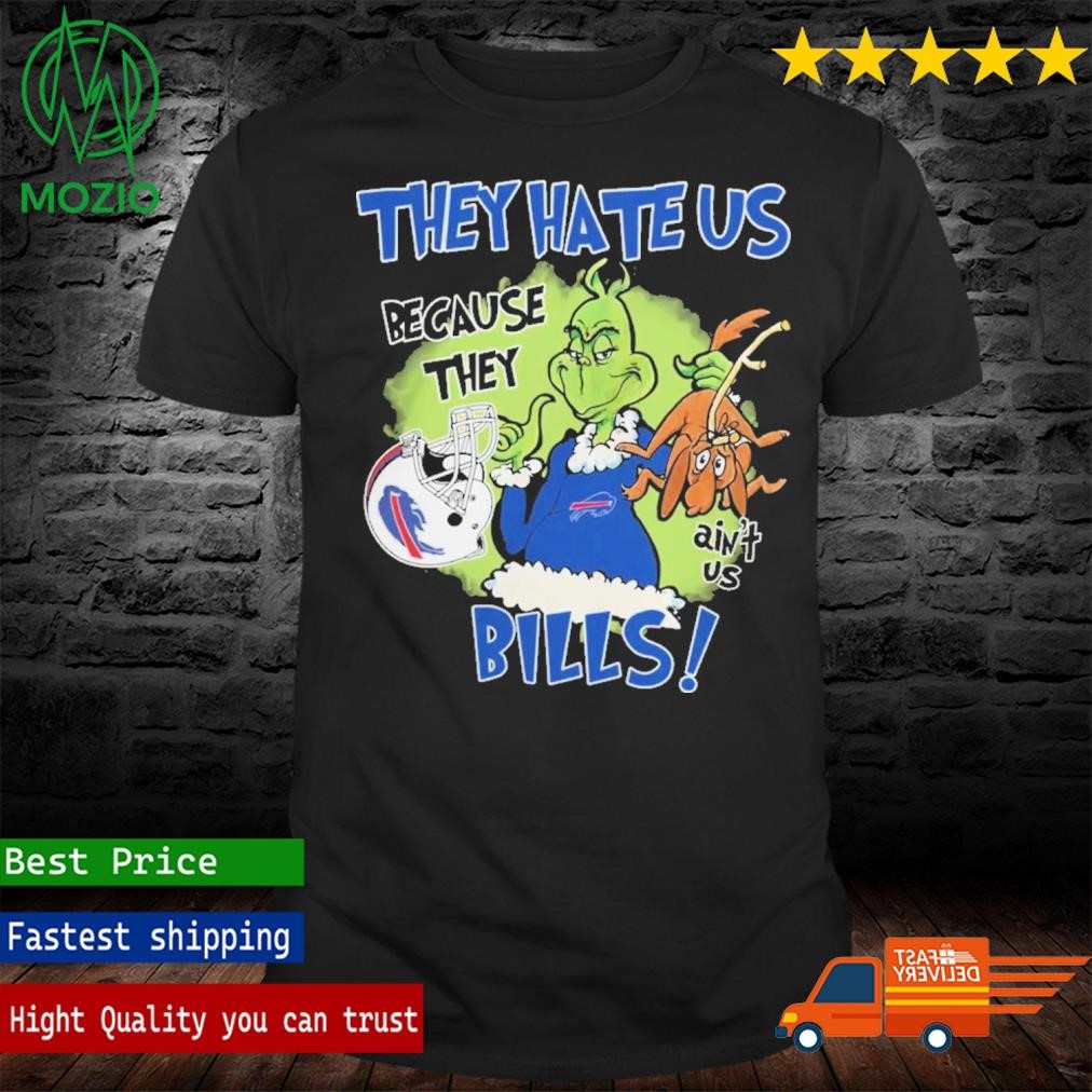 The Grinch They Hate Us Because Ain’t Us Buffalo Bills Shirt