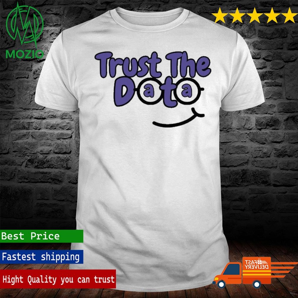 Trust The Data Shirt