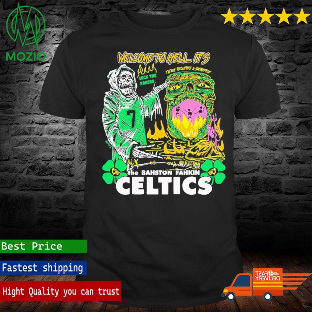 Welcome To Hell It's The Bahston Fahkin Celtics Shirt