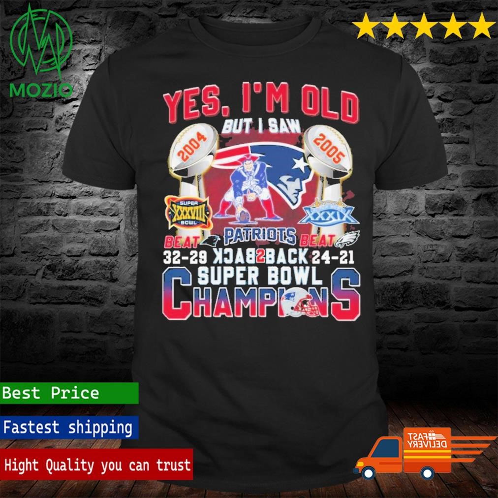 Yes I’m Old But I Saw New England Patriots Back 2 Back Super Bowl Champions Shirt