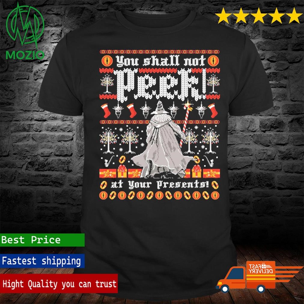 You Shall Not Peek At Your Presents Christmas Shirt
